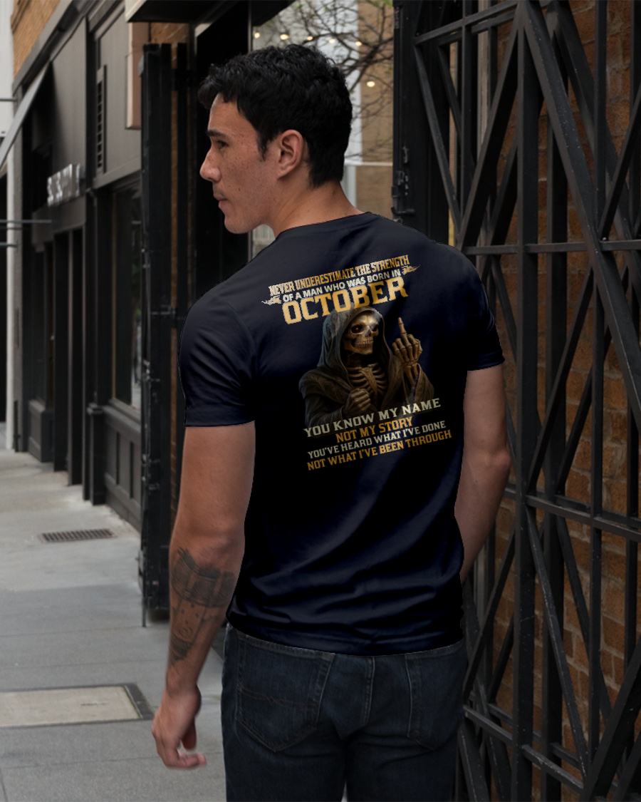 OCTOBER - NEVER UNDERESTIMATE - BIRTHDAY T-SHIRT FOR MEN - NTTD10 (SKU26T-01-06-10)