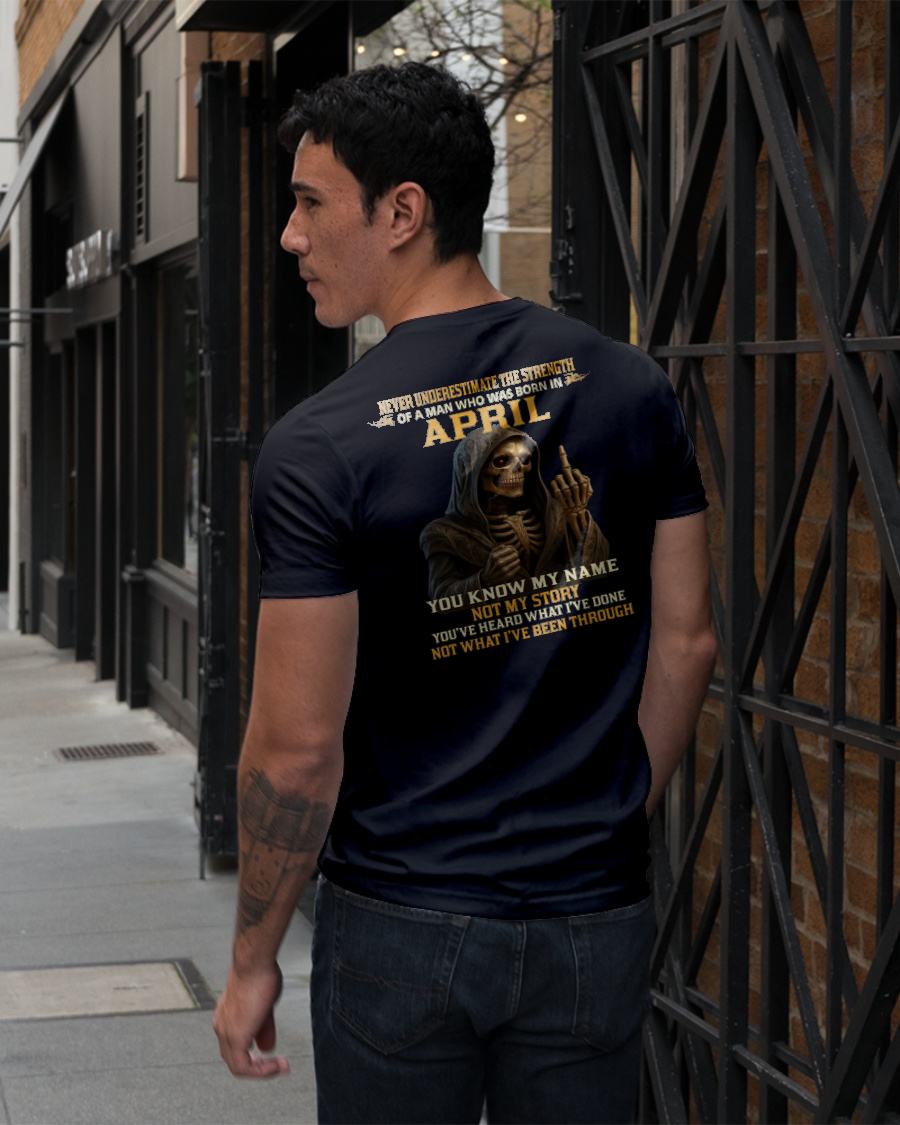 APRIL - NEVER UNDERESTIMATE - BIRTHDAY T-SHIRT FOR MEN - NTTD04 (SKU26T-01-06-04)