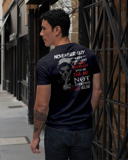 NOVEMBER - IF YOU GOT A PROBLEM WITH ME - BIRTHDAY T-SHIRT FOR MEN - NTTD11 (SKU12-251-11)
