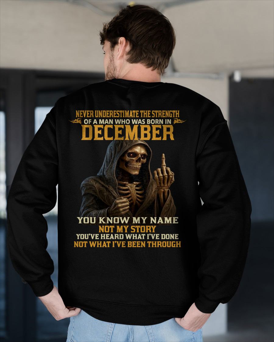 DECEMBER - NEVER UNDERESTIMATE - BIRTHDAY T-SHIRT FOR MEN - NTTD12 (SKU26T-01-06-12)