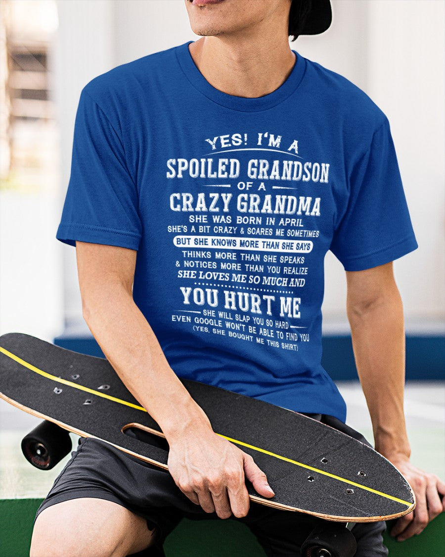 April - Yes! I'm A Spoiled Grandson Of A Crazy Grandma - Perfect gift for your Grandson (SKU2602-110-04)