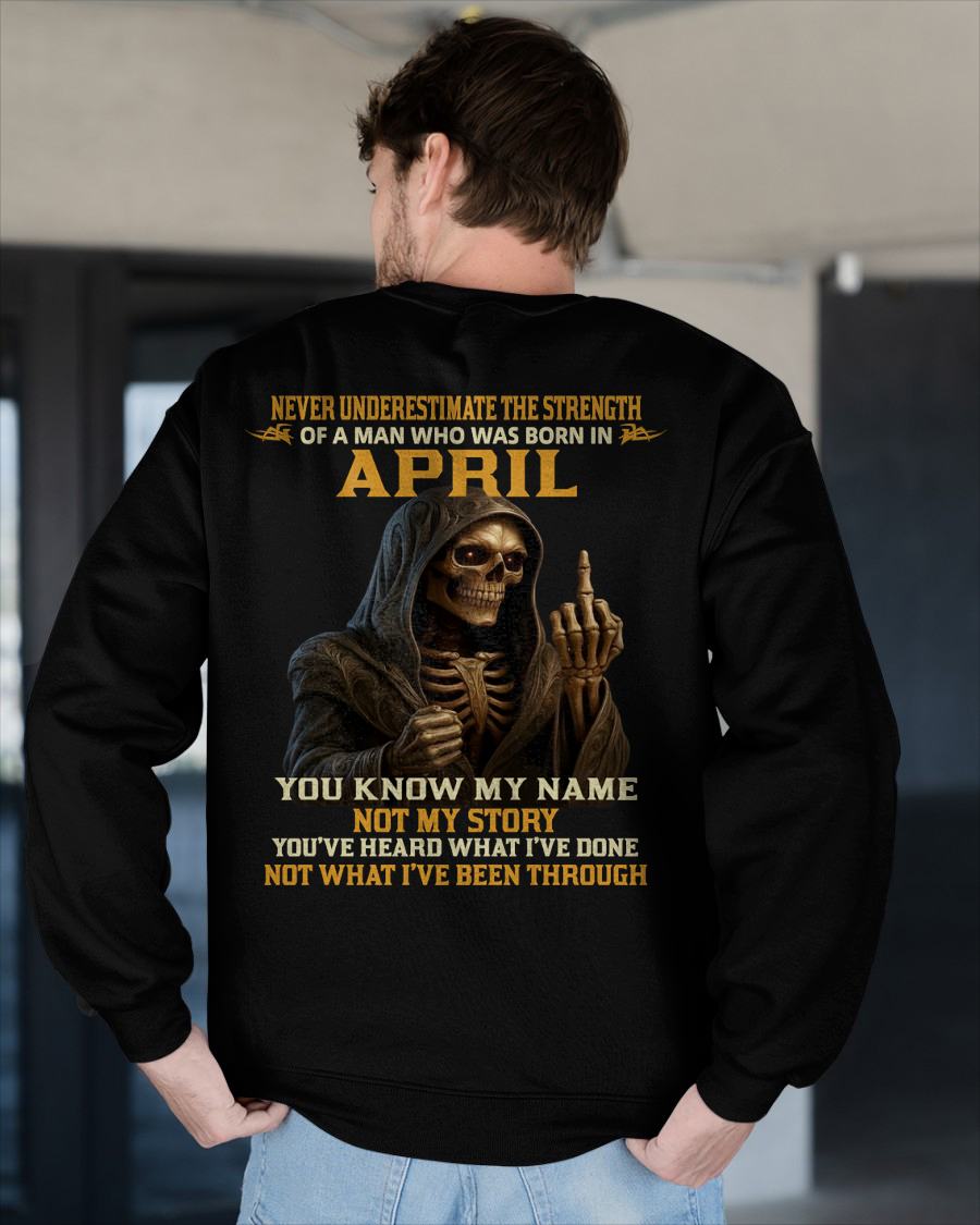 APRIL - NEVER UNDERESTIMATE - BIRTHDAY T-SHIRT FOR MEN - NTTD04 (SKU26T-01-06-04)