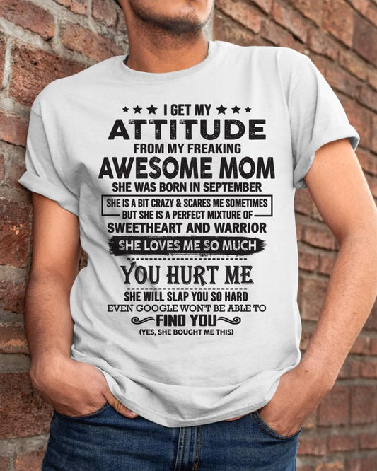 September - I Get My Attitude From My Freaking Awesome Mom - Perfect Gift For Your Son & Daughter (SKU05-99-09)