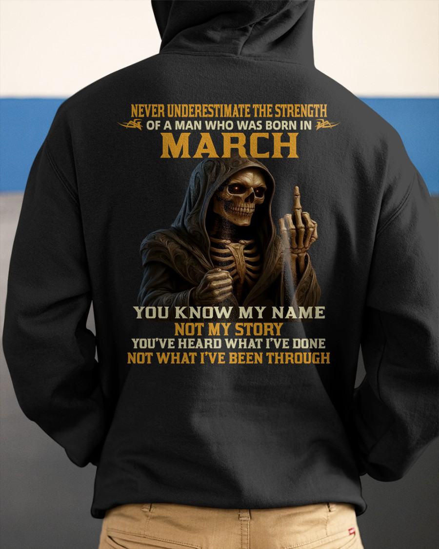 MARCH -  NEVER UNDERESTIMATE - BIRTHDAY T-SHIRT FOR MEN - NTTD03 (SKU26T-01-06-03)