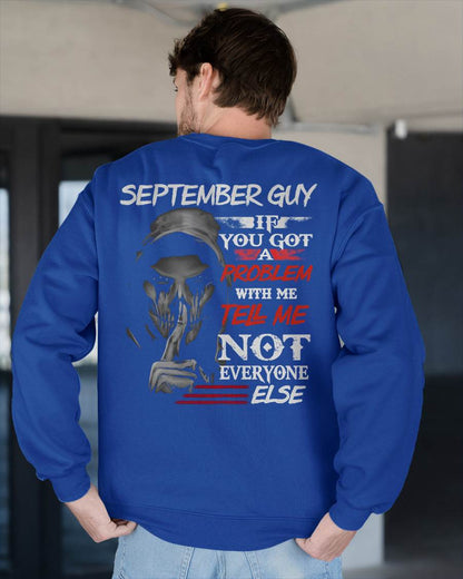 SEPTEMBER - IF YOU GOT A PROBLEM WITH ME - BIRTHDAY T-SHIRT FOR MEN - NTTD09 (SKU12-251-09)
