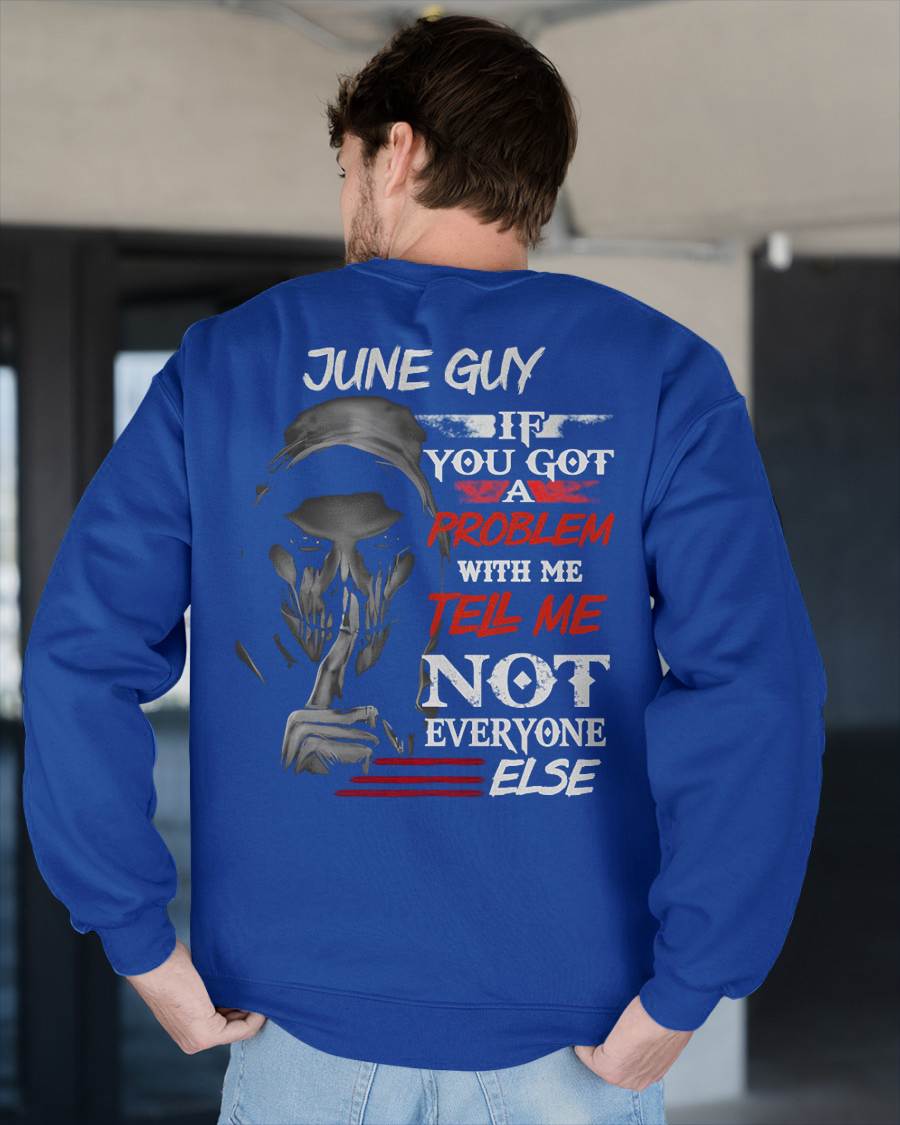 JUNE - IF YOU GOT A PROBLEM WITH ME - BIRTHDAY T-SHIRT FOR MEN - NTTD06 (SKU12-251-06)