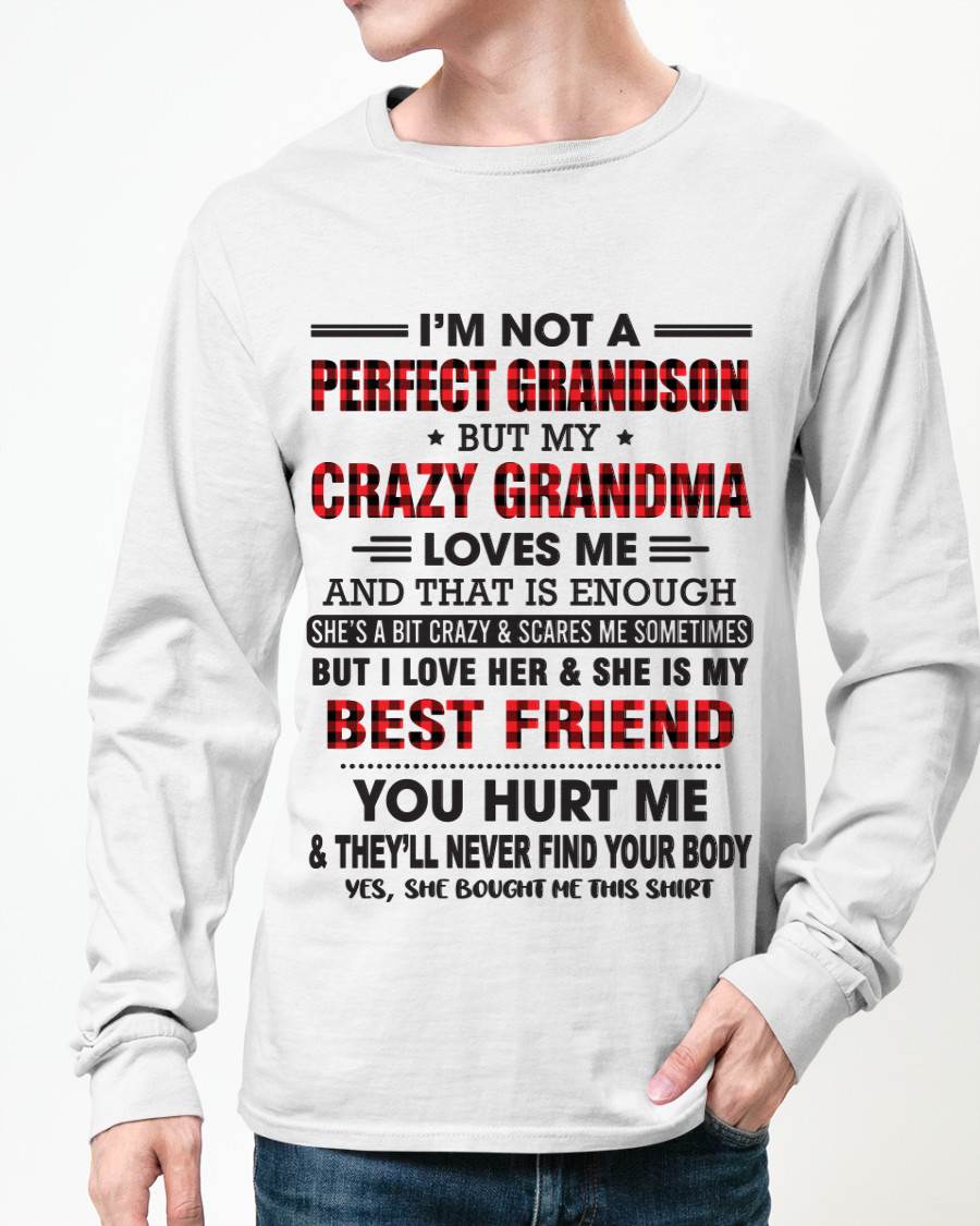 I’M NOT A PERFECT GRANDSON BUT MY CRAZY GRANDMA LOVES ME AND THAT IS ENOUGH - FROM GRANDMA - tw0700 (SKU10-167-00)