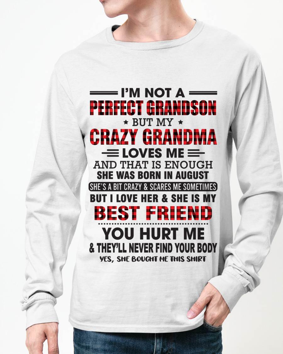 AUGUST - I’M NOT A PERFECT GRANDSON BUT MY CRAZY GRANDMA LOVES ME AND THAT IS ENOUGH - FROM GRANDMA - tw0708 (SKU10-167-08)