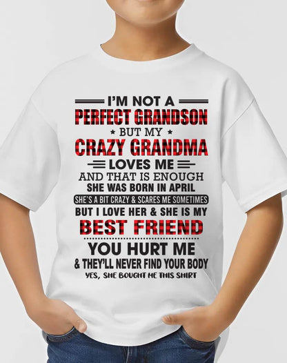 APRIL - I’M NOT A PERFECT GRANDSON BUT MY CRAZY GRANDMA LOVES ME AND THAT IS ENOUGH - FROM GRANDMA - tw0704 (SKU10-167-04)