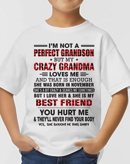 NOVEMBER - I’M NOT A PERFECT GRANDSON BUT MY CRAZY GRANDMA LOVES ME AND THAT IS ENOUGH - FROM GRANDMA - tw0711 (SKU10-167-11)