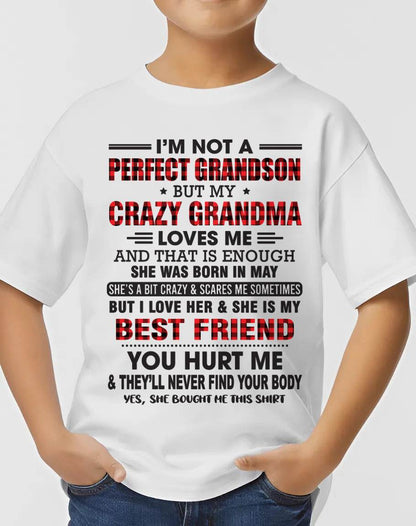 MAY - I’M NOT A PERFECT GRANDSON BUT MY CRAZY GRANDMA LOVES ME AND THAT IS ENOUGH - FROM GRANDMA - tw0705 (SKU10-167-05)