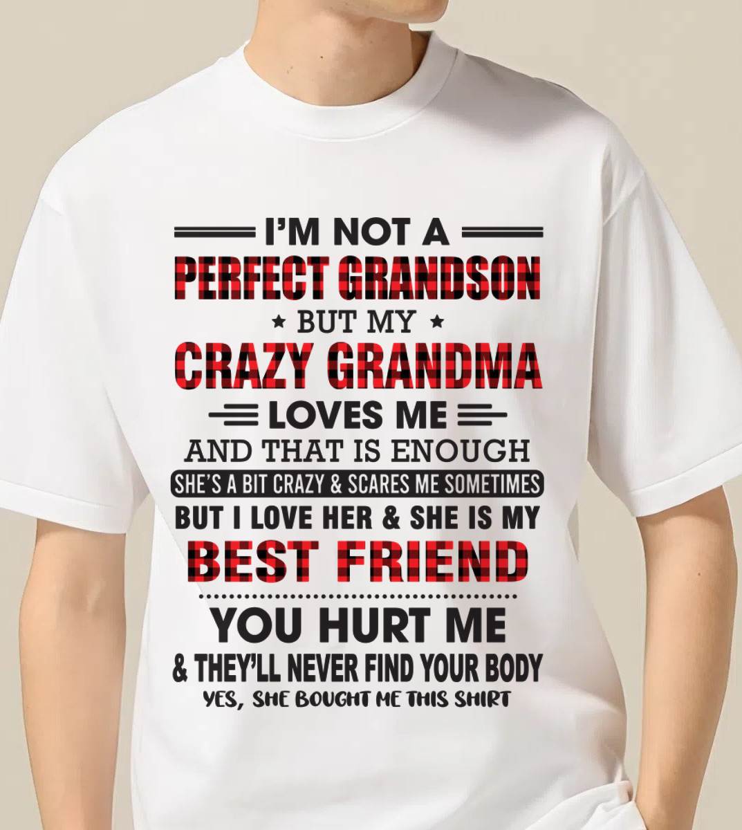 I’M NOT A PERFECT GRANDSON BUT MY CRAZY GRANDMA LOVES ME AND THAT IS ENOUGH - FROM GRANDMA - tw0700 (SKU10-167-00)