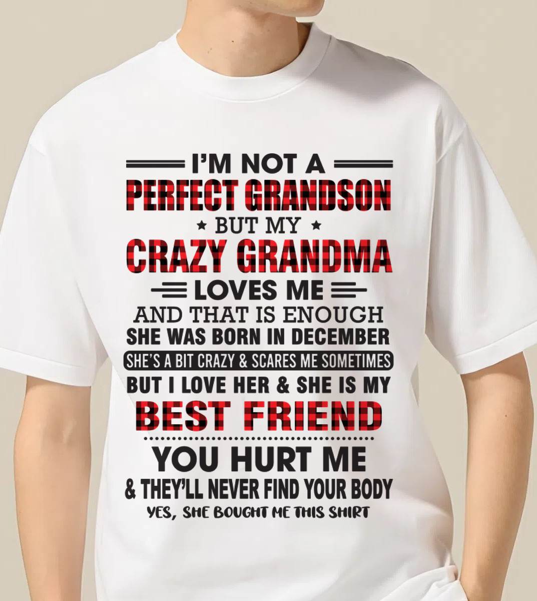 DECEMBER - I’M NOT A PERFECT GRANDSON BUT MY CRAZY GRANDMA LOVES ME AND THAT IS ENOUGH - FROM GRANDMA - tw0712 (SKU10-167-12)