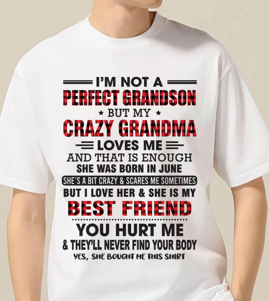 JUNE - I’M NOT A PERFECT GRANDSON BUT MY CRAZY GRANDMA LOVES ME AND THAT IS ENOUGH - FROM GRANDMA - tw0706 (SKU10-167-06)