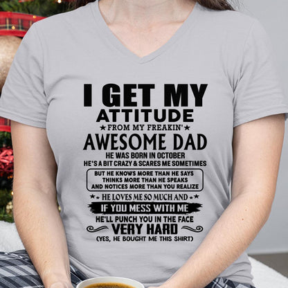 October - I GET MY ATTITUDE FORM MY FREAKING AWESOME DAD -  Perfect gift for your daughter ( SKU-TDD-CU-10)